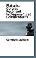 Platonis, Gorgias Recensuit: Prolegomenis Et Commentariis