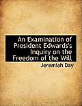 An Examination of President Edwards's Inquiry on the Freedom of the Will