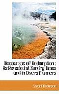 Discourses of Redemption: As Revealed at Sundry Times and in Divers Manners