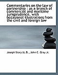 Commentaries on the Law of Partnership: As a Branch of Commercial and Maritime Jurisprudence, with