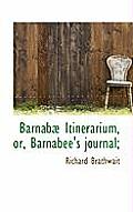 Barnab Itinerarium, Or, Barnabee's Journal;