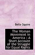 The Woman Movement in America; A Short Account of the Struggle for Equal Rights