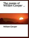 The Poems of William Cowper ..