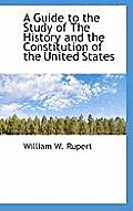 A Guide to the Study of the History and the Constitution of the United States