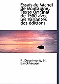 Essais de Michel de Montaigne. Texte Original de 1580 Avec Les Variantes Des Ditions