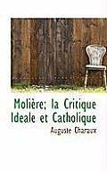 Moli Re; La Critique Id Ale Et Catholique