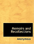 Memoirs and Recollections