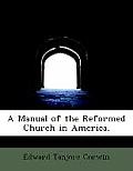 A Manual of the Reformed Church in America.