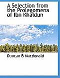 A Selection from the Prolegomena of Ibn Khaldun
