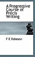 A Progressive Course of Precis Writing