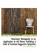 Veterinary Homopathy in Its Application to the Horse: Including a Code of Common Suggestive Symptoms