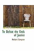 To Defeat the Ends of Justice