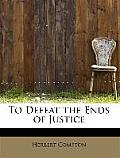 To Defeat the Ends of Justice