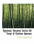 Tigranate; Racconto Storico Dei Tempi Di Giuliano Apostata