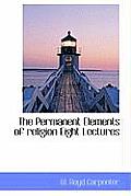 The Permanent Elements of Religion Eight Lectures
