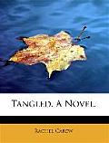 Tangled. a Novel.