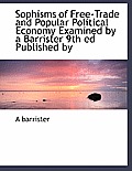 Sophisms of Free-Trade and Popular Political Economy Examined by a Barrister 9th Ed Published by