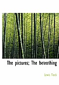 The Pictures; The Betrothing