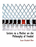 Letters to a Mother on the Philosophy of Froebel