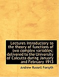 Lectures Introductory to the Theory of Functions of Two Complex Variables; Delivered to the Universi