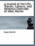 A Journal of the Life, Travels, Labours, and Religious Exercises of Isaac Martin