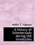 A History of Schenectady During the Revolution