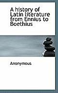A History of Latin Literature from Ennius to Boethius