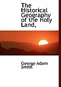 The Historical Geography of the Holy Land,