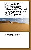 Q. Curti Rufi Historiarum Alexandri Magni Macedonis Libri Qut Supersunt