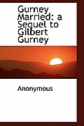 Gurney Married: A Sequel to Gilbert Gurney