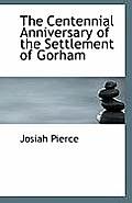 The Centennial Anniversary of the Settlement of Gorham