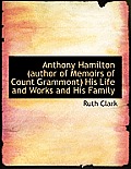 Anthony Hamilton (Author of Memoirs of Count Grammont) His Life and Works and His Family