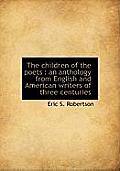 The Children of the Poets: An Anthology from English and American Writers of Three Centuries