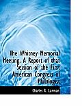 The Whitney Memorial Meeting. a Report of That Session of the First American Congress of Philologist