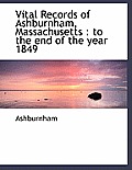 Vital Records of Ashburnham, Massachusetts: To the End of the Year 1849