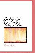 The Life of the REV. Charles Wesley, M.A.,