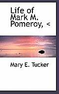 Life of Mark M. Pomeroy,