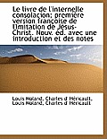 Le Livre de L'Internelle Consolacion; Premi Re Version Fran Oise de L'Imitation de J Sus-Christ. Nou