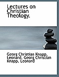 Lectures on Christian Theology.