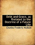 Debt and Grace, as Rrelated to the Doctrine of a Future Life