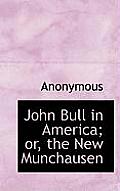John Bull in America; Or, the New Munchausen