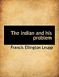 The Indian and His Problem