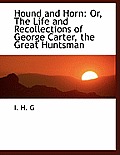 Hound and Horn: Or, the Life and Recollections of George Carter, the Great Huntsman