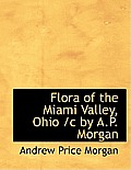 Flora of the Miami Valley, Ohio /C by A.P. Morgan