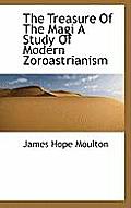 The Treasure of the Magi a Study of Modern Zoroastrianism