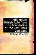 India Under British Rule from the Foundation of the East India Company