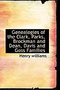 Genealogies of the Clark, Parks, Brockman and Dean, Davis and Goss Families