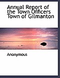 Annual Report of the Town Officers Town of Gilmanton
