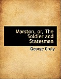 Marston, Or, the Soldier and Statesman