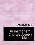 In Memoriam. Charles Joseph Little.